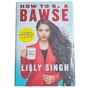 How to Be a Bawse: A Guide to Conquering‎ Life by Lilly Singh, Hardcover